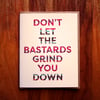 Don't Let the Bastards Grind you Down- card