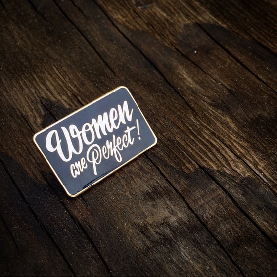 Image of Women Are Perfect Hard Enamel Pins