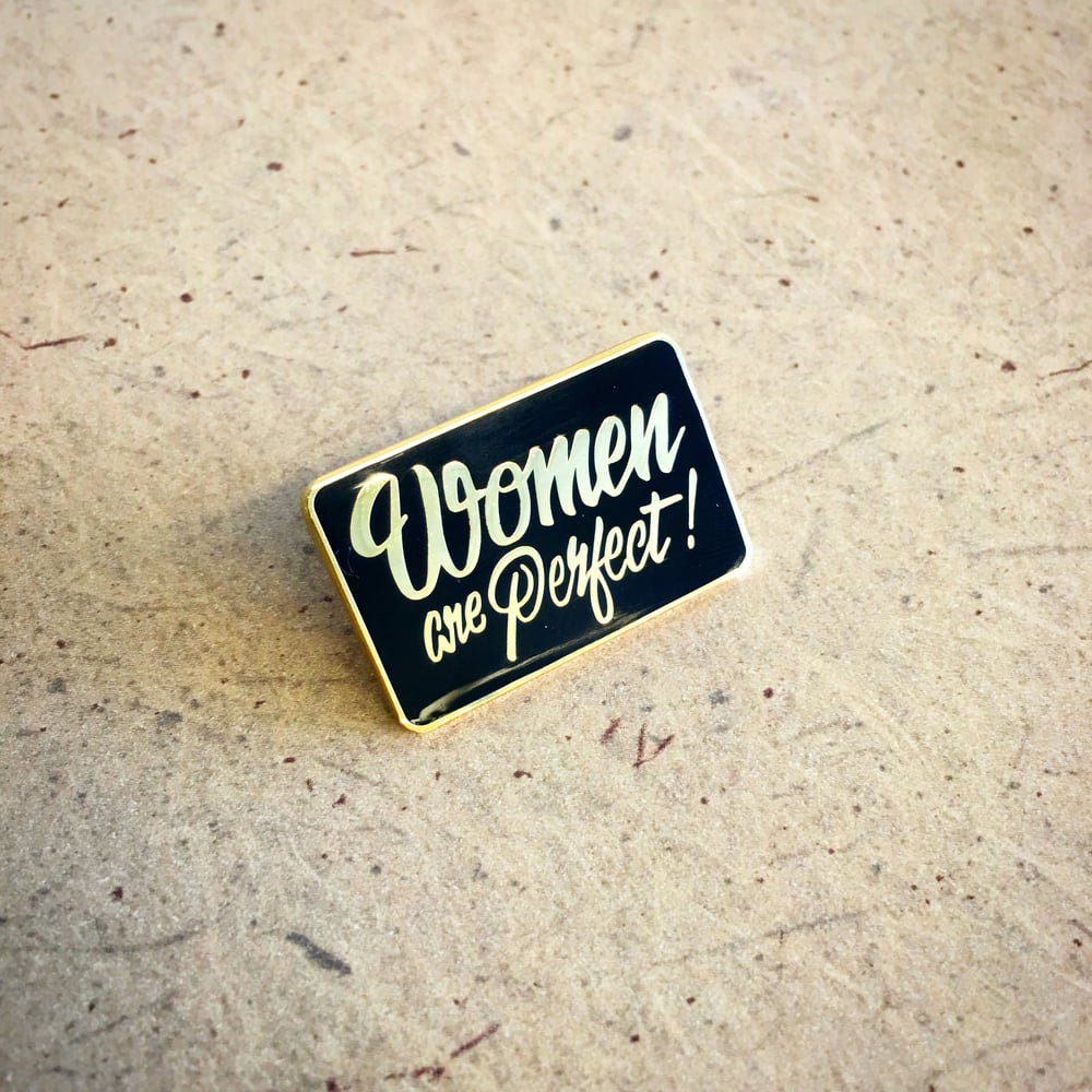 Image of Women Are Perfect Hard Enamel Pins