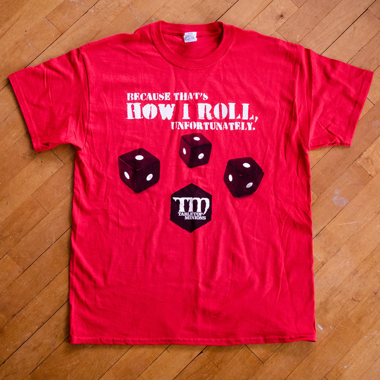 Image of 'That's How I Roll' T-Shirt Limited Edition PRE-SALE