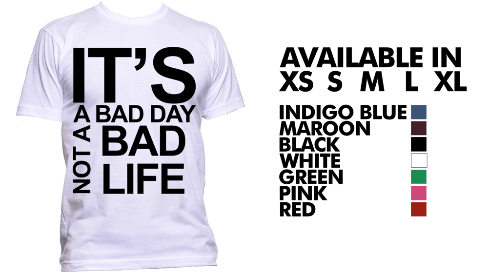 Image of It's A Bad Day Not A Bad Life