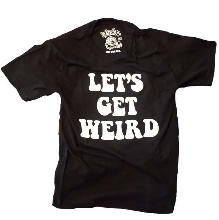 Image of Let's Get Weird Shirt - Black
