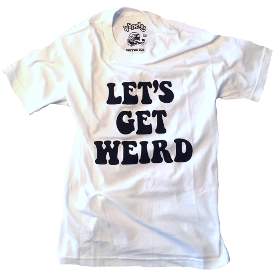 Image of Let's Get Weird Shirt - White