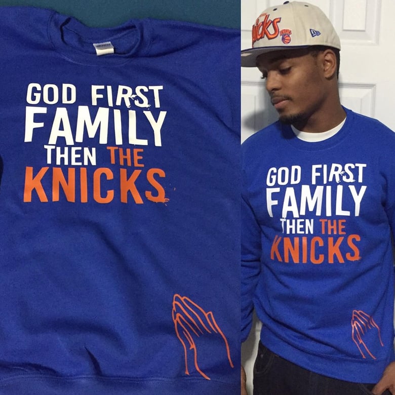 Image of God First, Family, Then The Knicks Sweatshirt 