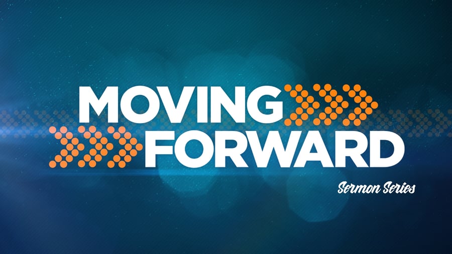 Image of Moving Forward Sermon Series