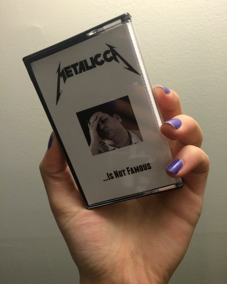 Image of METALICCA- ...Is Not Famous cassette