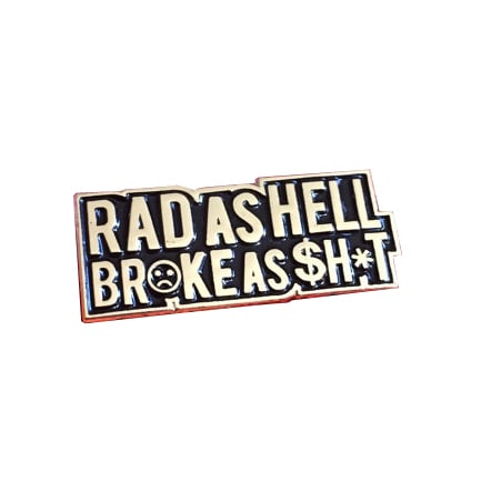 Image of Rad As Hell Broke As $hit lapel pin