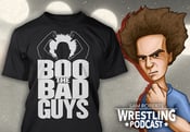 Image of Boo The Bad Guys - Sam Roberts Wrestling Podcast Premium T Shirt