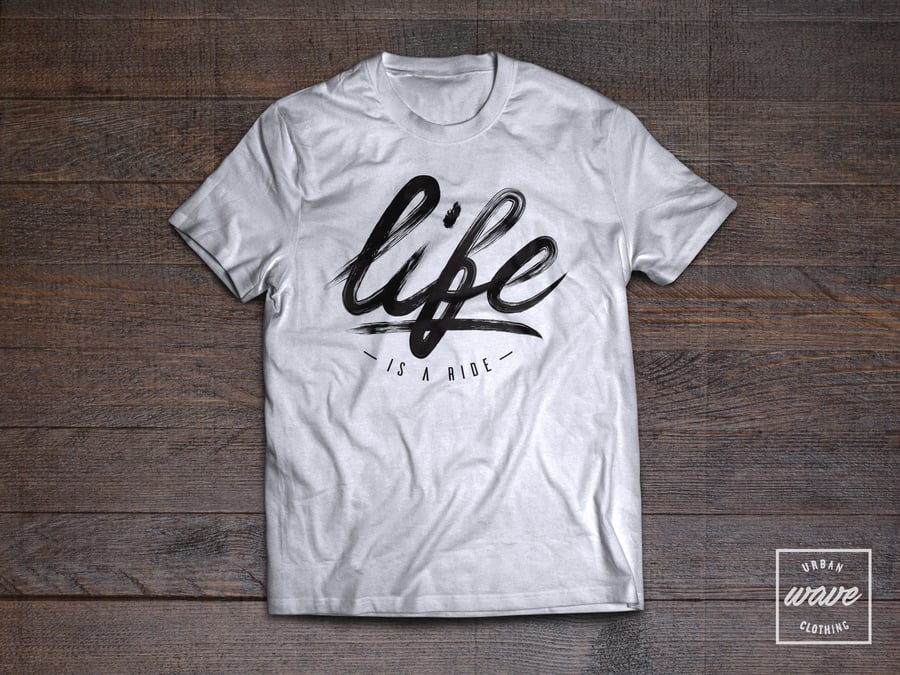 Image of Life is a ride t-shirt