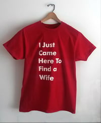 SIGNED LIMITED EDITION - I Just Came Here To Find a Wife