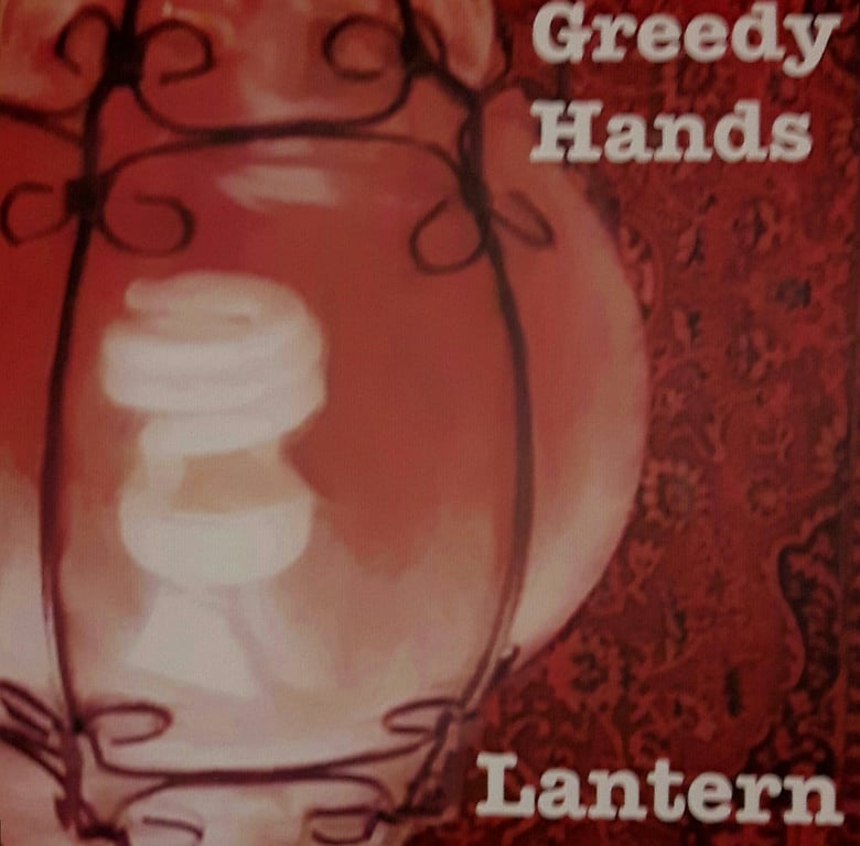 Image of Greedy Hands "Lantern"