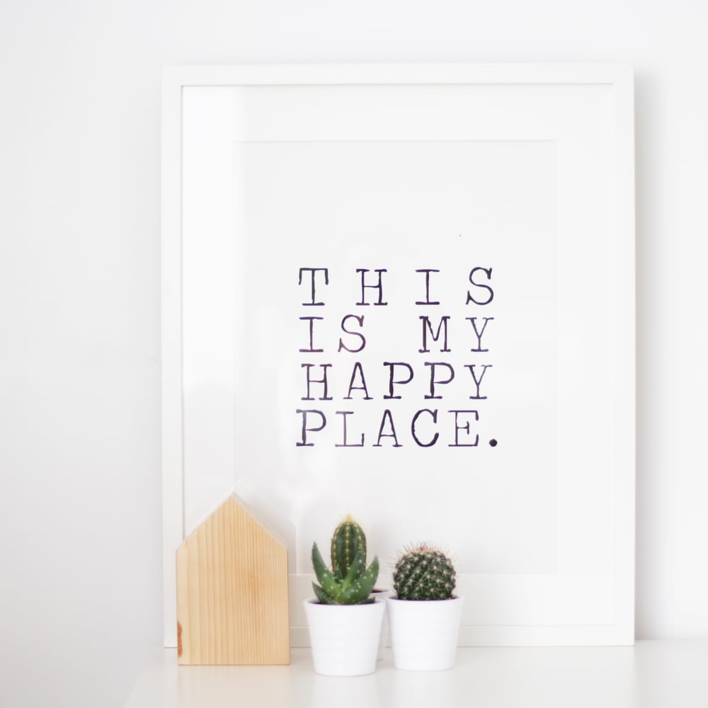 Image of ART PRINT 'THIS IS MY HAPPY PLACE'