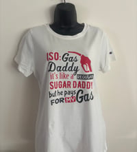 ISO OF A GAS DADDY IT’S LIKE A REGULAR SUGAR DADDY BUT HE PAYS FOR MY GAS TEE