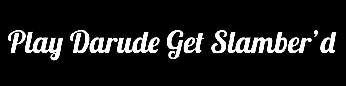 Image of Play Darude Get Slamber'd