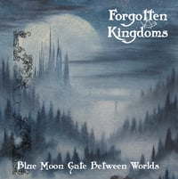 Forgotten Kingdoms - "Blue Moon Gate Between Worlds" CD