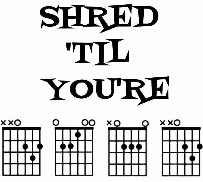 Image of shred till your dead (guitar chords)