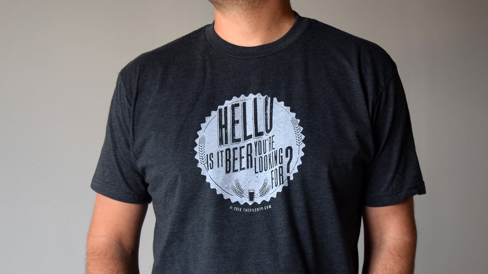 "Hello is it Beer You're Looking For?" Charcoal Grey T-shirt