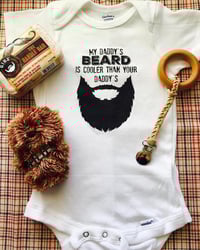 My Daddy's Beard Is Cooler Than Your Daddy's Onesie
