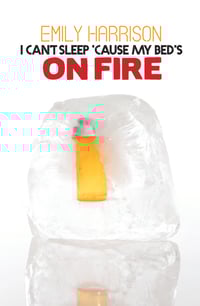 Image 1 of I Can't Sleep Sleep 'Cause My Bed's On Fire by Emily Harrison