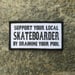 Image of Support Your Local Skateboarder Iron On Patch