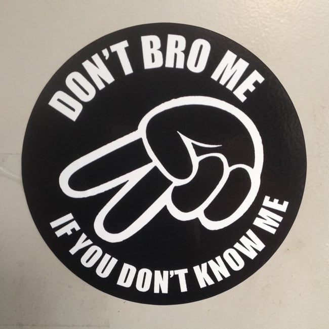 Image of Don't Bro Me, If You Don't Know Me Sticker