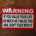 Image of Warning, If you value your life as much as I value this Van, Don't fuck with it Sticker 