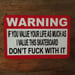 Image of Warning, If you value your life as much as I value this Skateboard, Don't fuck with it Sticker