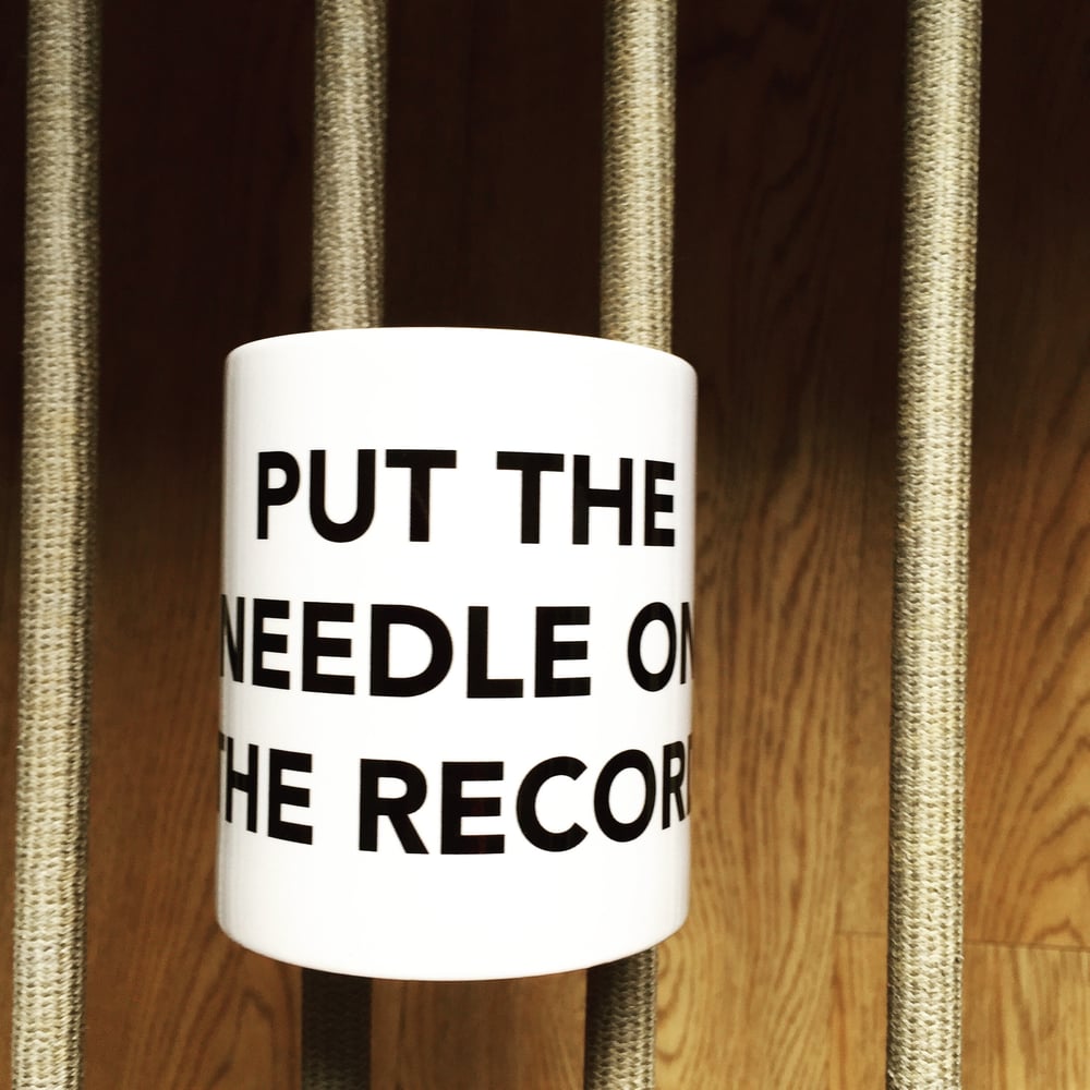 Image of PUT THE NEEDLE ON THE RECORD mug
