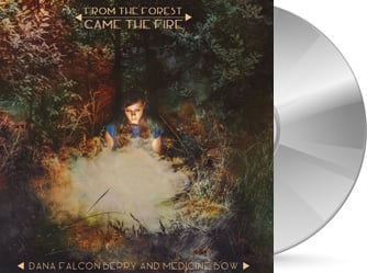 Dana Falconberry and Medicine Bow - From the Forest Came the Fire CD