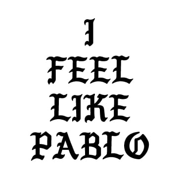 Image of I Feel Like Pablo