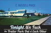 Tonight, We Fuck the Trailer Park Out of Each Other by C. Russell Price