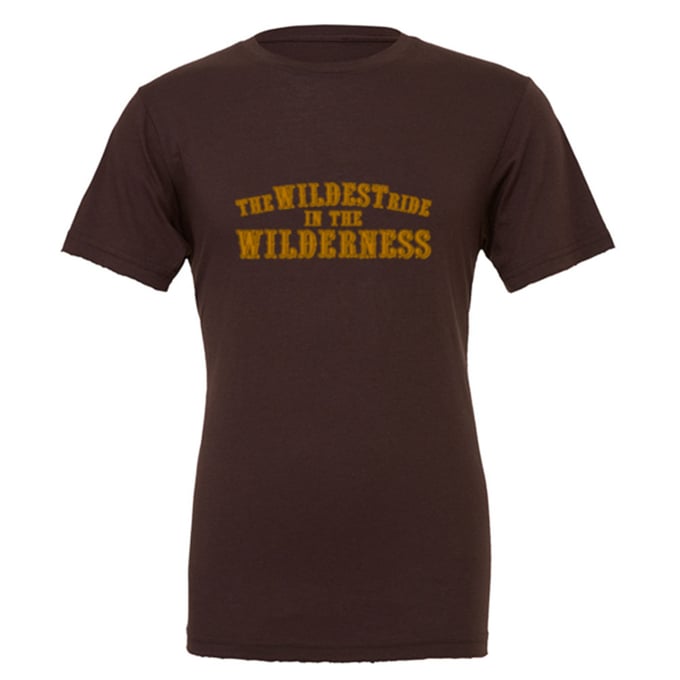 Image of Wildest Ride in the Wilderness - Unisex T-Shirt - Brown