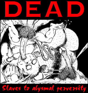 DEAD "Slaves of Abysmal Perversity" T-shirt