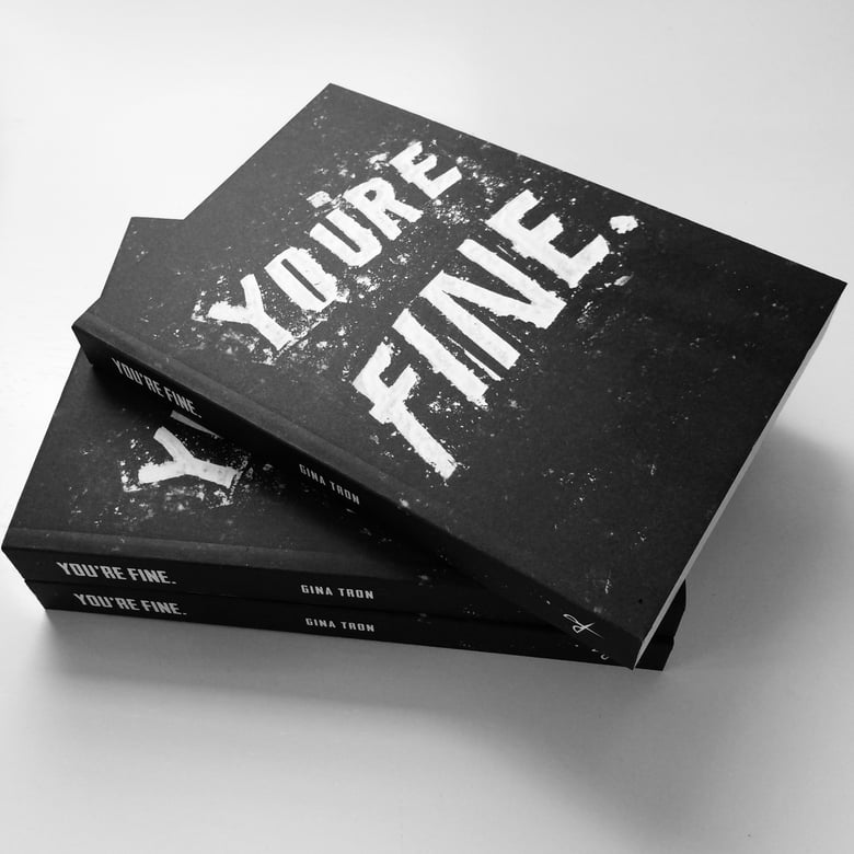 Image of You're Fine. by Gina Tron