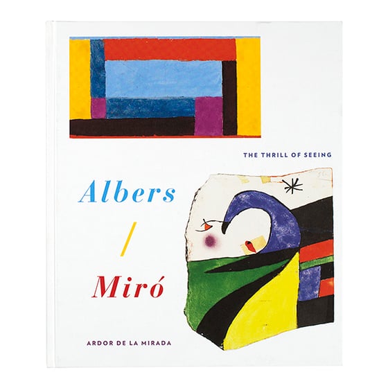 Image of Josef Albers/Joan Miró: The Thrill of Seeing