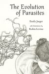 The Evolution of Parasites by Emily Jaeger with Illustrations by Robin Levine