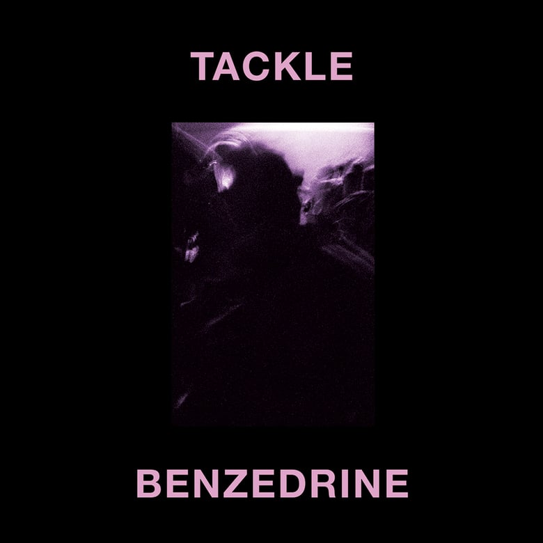 Image of Tackle, Benzedrine (Another Dark Age)