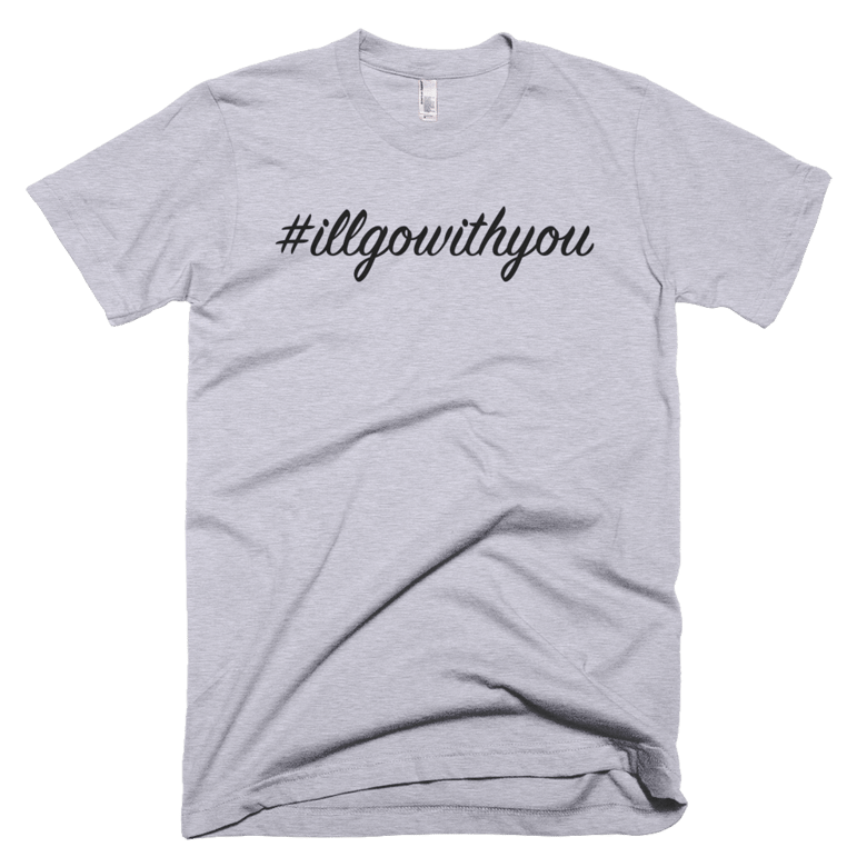 Image of Heather Gray #illgowithyou T-Shirt