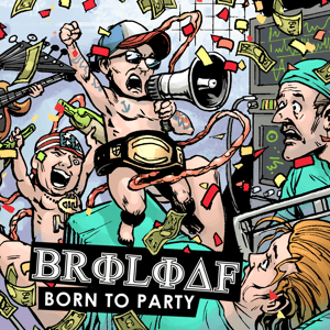 Image of Broloaf - "Born To Party" CD