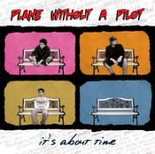Image of Plane Without a Pilot - "It's About Time" (LP)