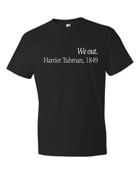 "WE OUT" - Harriet Tubman Tee