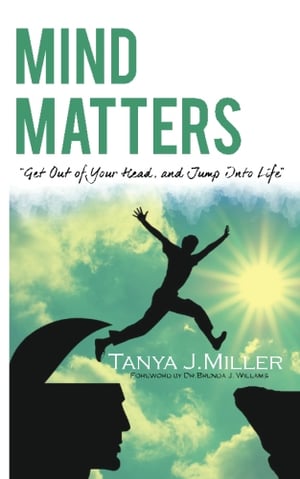 Image of Mind Matters: Get Out Of Your Head, and Jump Into Life