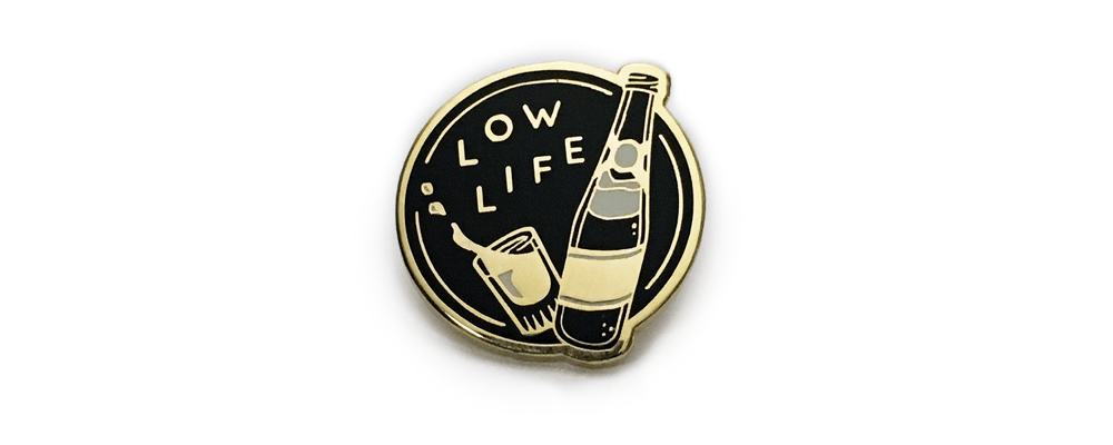 Image of Low Life Pin