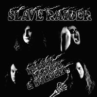 SLAVE RAIDER - Bigger, Badder & Bolder