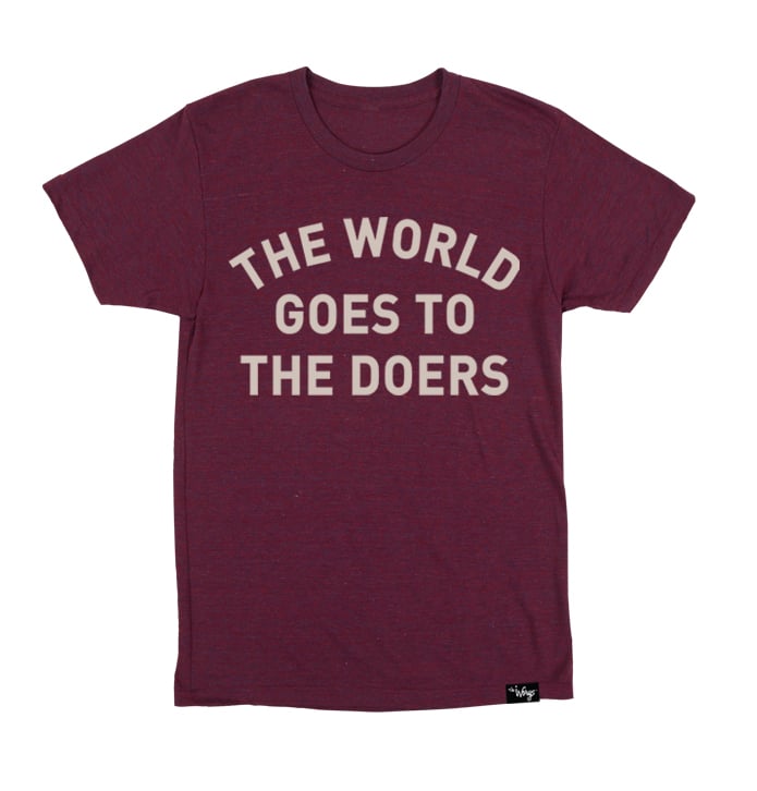 Image of THE WORLD GOES TO THE DOERS TEE (Tri-Canberry)