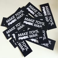 Make toys, f*#k war Stickers