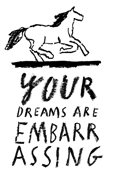 Image of YOUR DREAMS ARE EMBARRASSING t-shirt
