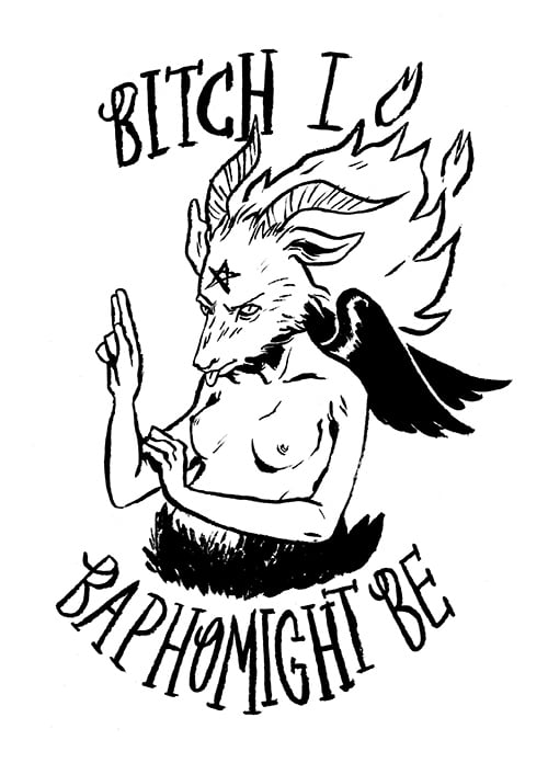 Image of Bitch I Baphomight Be