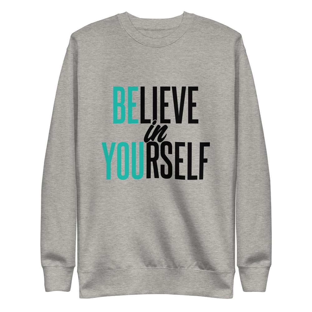 Image of Believe in Yourself Unisex Premium Sweatshirt