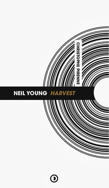 Image of « Neil Young : Harvest » de Christophe Pirenne